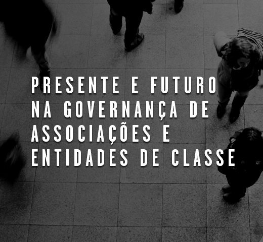 Presente e futuro na governança de associações e entidades de classe