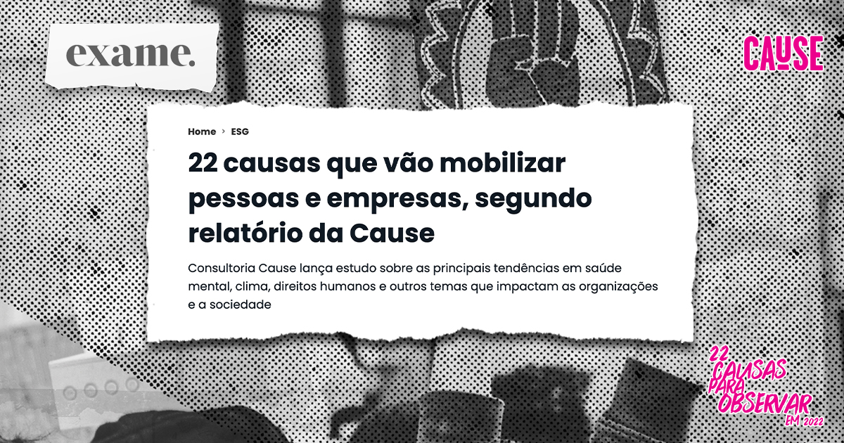 22 causas que vão mobilizar pessoas e empresas, segundo relatório da Cause – Exame